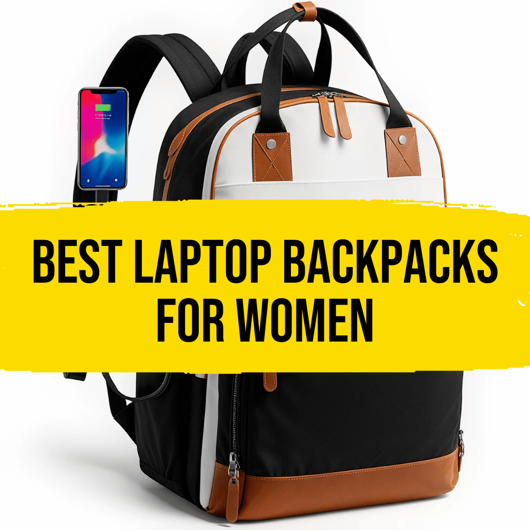 Best Laptop Backpacks for Women
